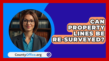 Can Property Lines Be Re-surveyed? - CountyOffice.org