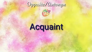 Acquaint Opposite/Antonym with Meaning||Googul Dictionary||