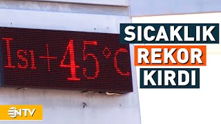 Kavurucu Sıcak Antalya'yı Vurdu! Termometreler 45 Dereceyi Gösterdi | NTV
