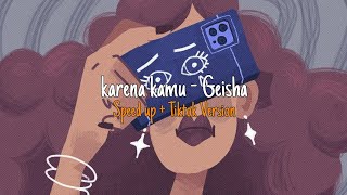 Karena Kamu - Geisha ( Speed Up   Tiktok Version ) 🎧