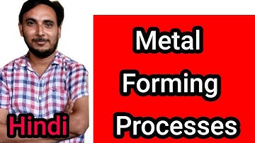 Metal Forming Processes in Hindi ||