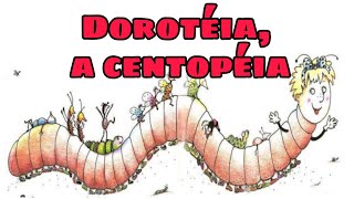 Dorotéia, a centopéia