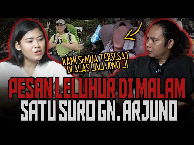 PESAN SAKRAL EYANG!! TERSESAT DI MALAM SATU SURO ALAS LALI JIWO GUNUNG ARJUNO w/ @MaiiaTrueStory class=