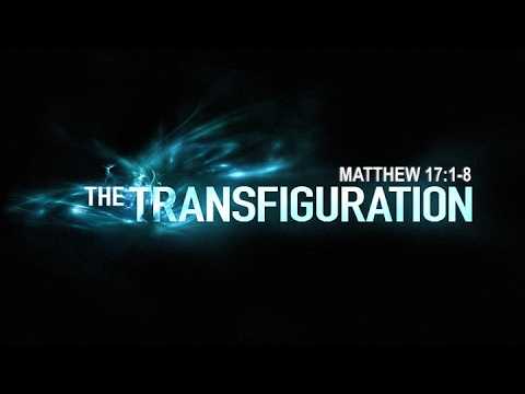 "The Transfiguration" Matthew 17:1-8