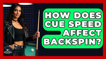 How Does Cue Speed Affect Backspin? - Billiards Hustlers