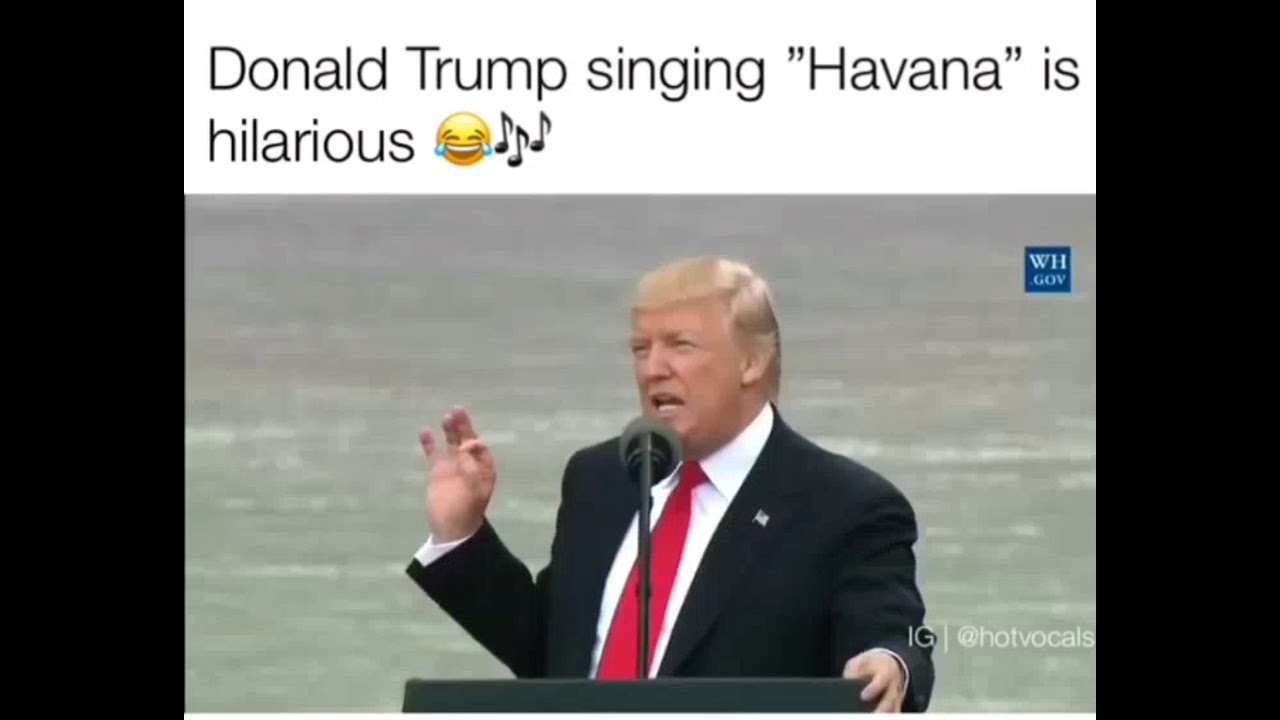 Donald trump singing "HAVANA"😲😂