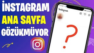 🔥 İNSTAGRAM ANA SAYFA GÖZÜKMÜYOR | İnstagram Ana Sayfaya Gönderi Düşmüyor