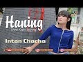 Intan Chacha - Haning [OFFICIAL]