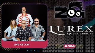 LUREX QUEEN TRIBUTE - PODCAST DO ZOOI #304