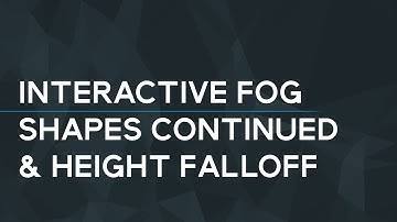 UE4 Interactive Fog Tutorial - Part 3: Shapes Continued & Height Falloff