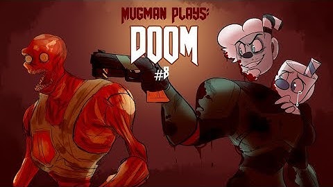 The Biggest Blaster - Mugman Plays Doom - Part 8 [K.A.T.V.]