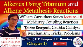 McMurry Coupling | Tebbe Reagent | Alkene Metathesis(Grubbs)||Carruthers Series Lecture-19| NET GATE