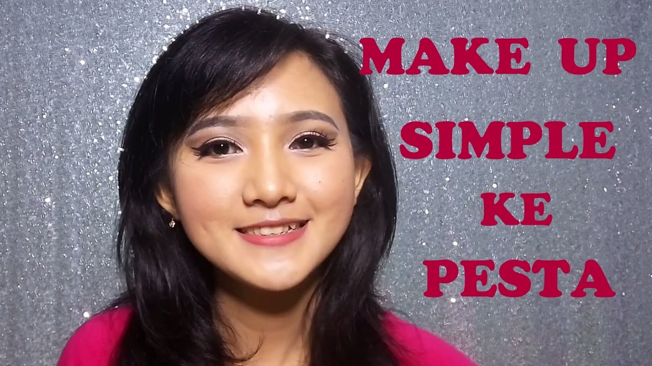Tutorial Makeup Ke Pesta Mudah Dan Simple YouTube
