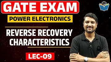 Lec 09 Reverse Recovery Characteristics || Power Electronics || GATE Exam