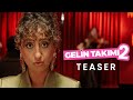 Gelin Takımı 2 - Teaser  24 Ekim'de Sadece Sinemalarda!