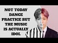 Magic dance not today dance practice but the music is actually idol