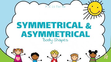 🏅🏅🏅 Symmetrical and Asymmetrical Body Shapes | Year2: P.E Is For Me | AnisaP8Vid159