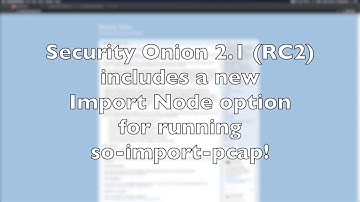 Security Onion 2.1 (RC2), Import Node, and so-import-pcap!