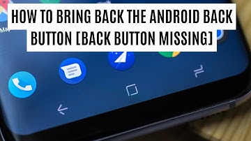 How To Bring Back The Android Back Button [Back Button Missing]
