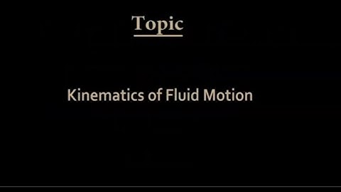 Lec 07: Kinematics of fluid motion #CH24SP #swayamprabha
