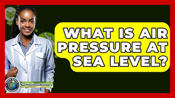 What Is Air Pressure At Sea Level? - Earth Science Answers