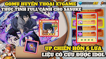 Gomu Huyền Thoại 10K #23 - THỨC TỈNH FULL CÁNH CHIẾN HỒN 6 RỰC LỬA LIỆU CÓ CỨU ĐƯỢC IDOL SASUKE EX