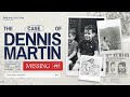 The Unexplainable Disappearance of Dennis Martin - Missing 411