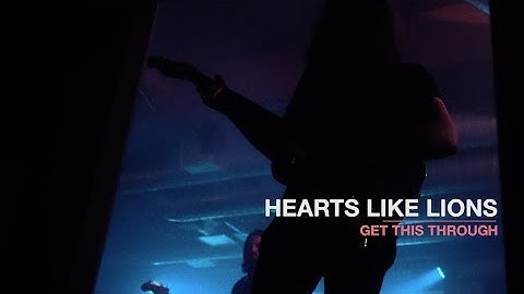 Hearts Like Lions - Get This Through (Official Video)