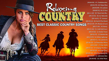 Classic Country Songs For Relaxing - Top 100 Classic Country Music Collection - Old Country Music