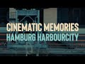 Cinematic Memories  - Hamburg Harbourcity | 01.09.2021