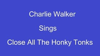 Close All The Honky Tonks + On Screen Lyrics --- Charlie Walker chords