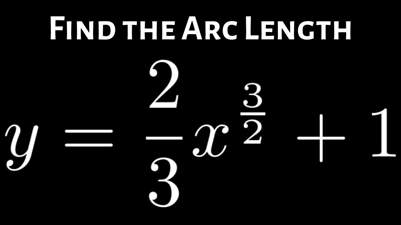 Find The Arc Length Of Y 2 3 X 3 2 1 Over 0 8 Youtube
