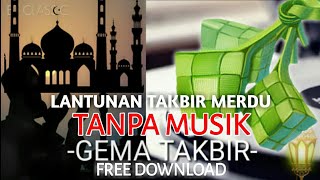 Gema Takbir Merdu dan Jernih Tanpa Musik No Copyright FREE DOWNLOAD