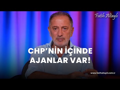 Fatih Altaylı yorumluyor: CHP'nin içinde ajanlar var!