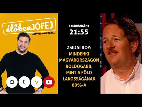 “Mindenki Magyarországon boldogabb, mint a föld lakosságának 80%-a” / élőben JÓFEJ – Zsidai Roy