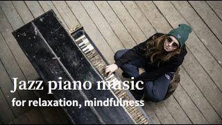 Jazz piano music for relaxation, mindfulness/for work/for sleepリラクゼーション、マインドフルネスのためのジャズピアノ音楽/作業用/睡眠用