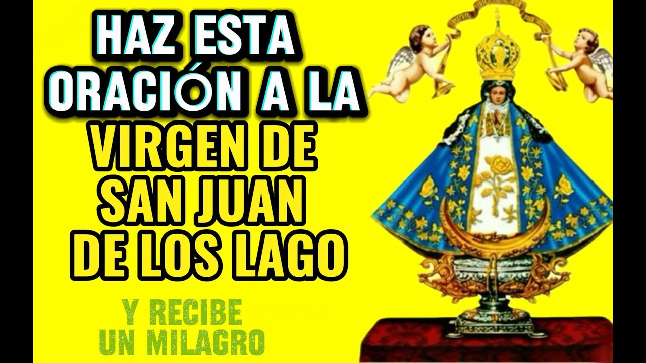 Reza esta Oración a la Virgen de San Juan de los Lagos y recibe tu Milagro