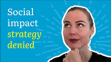 What if your social impact strategy is denied? (and what to do about it!)