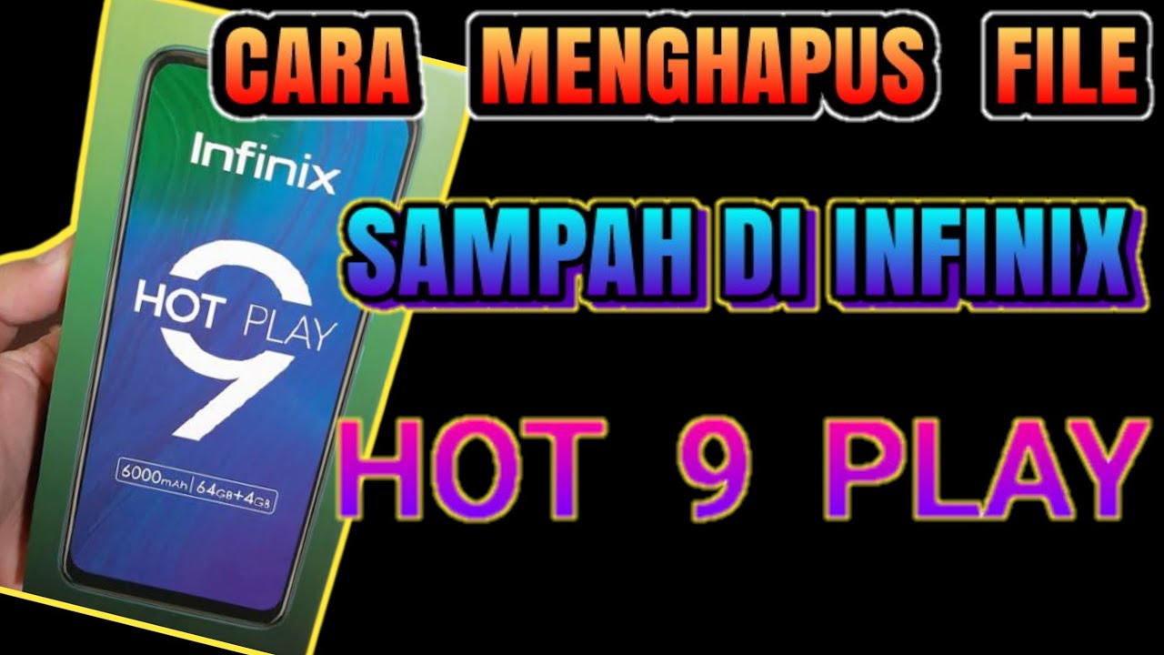 CARA MENGHAPUS FILE SAMPAH DI HP INFINIX HOT 9 PLAY 