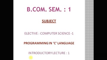 B.Com. Sem.1 Elective : Computer Science - 1 Lecture:1