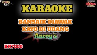 Bansaik diawak kayo diurang -Karaoke  Lirik Anroy's