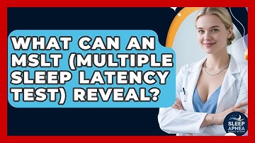 What Can An MSLT (Multiple Sleep Latency Test) Reveal? - Sleep Apnea Support Network
