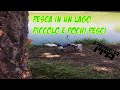 Pesca ITA: IN UN LAGO PICCOLO CON POCHI PESCI