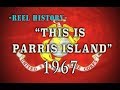 USMC 1967 - "This is Parris Island" REEL History - Vietnam Training Film