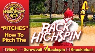 How To Pitch The Backspin  Slow Pitch Softball Pitching School