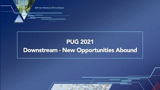 PUG 2021 - Downstream: New Opportunities Abound