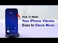 vibrate on ring How to Make Your iPhone Vibrate Even in Silent Mode?