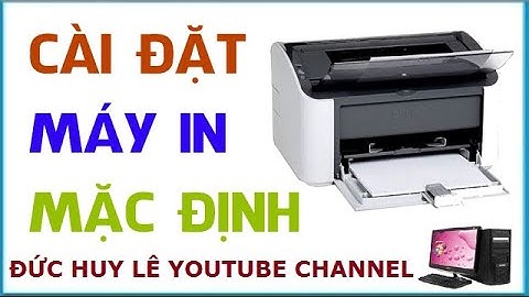 Hướng dẫn cài đặt máy in mặc định cho máy tính