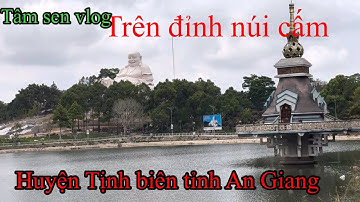 //Tham quan đỉnh núi cấm // Tượng di lặc lớn nhất Việt Nam  // huyện Tịnh Biên tỉnh An Giang