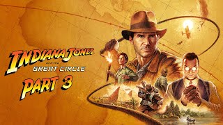 Indiana Jones And The Great Circle - Gameplay Walkthrough - Part 3 - Locations 7-8